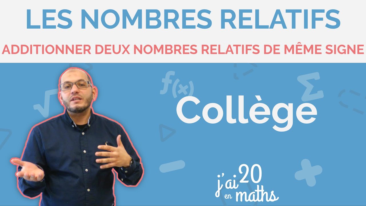 Additionner deux nombres relatifs de même signe - Les nombres relatifs - Collège