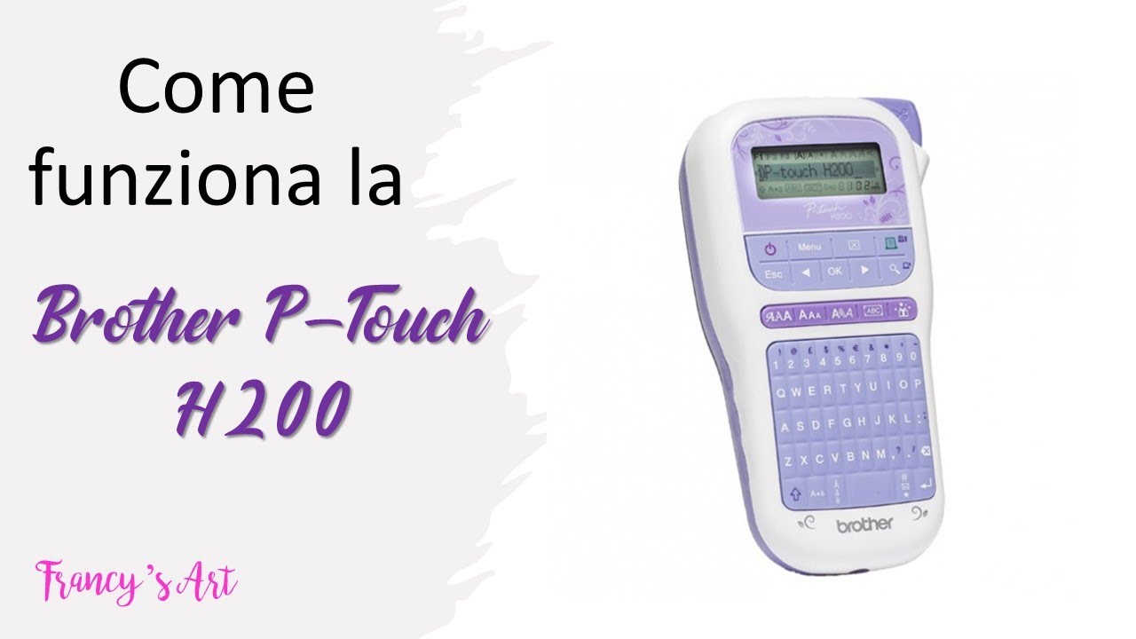 BROTHER P TOUCH H200 Come funziona etichettatrice con nastro