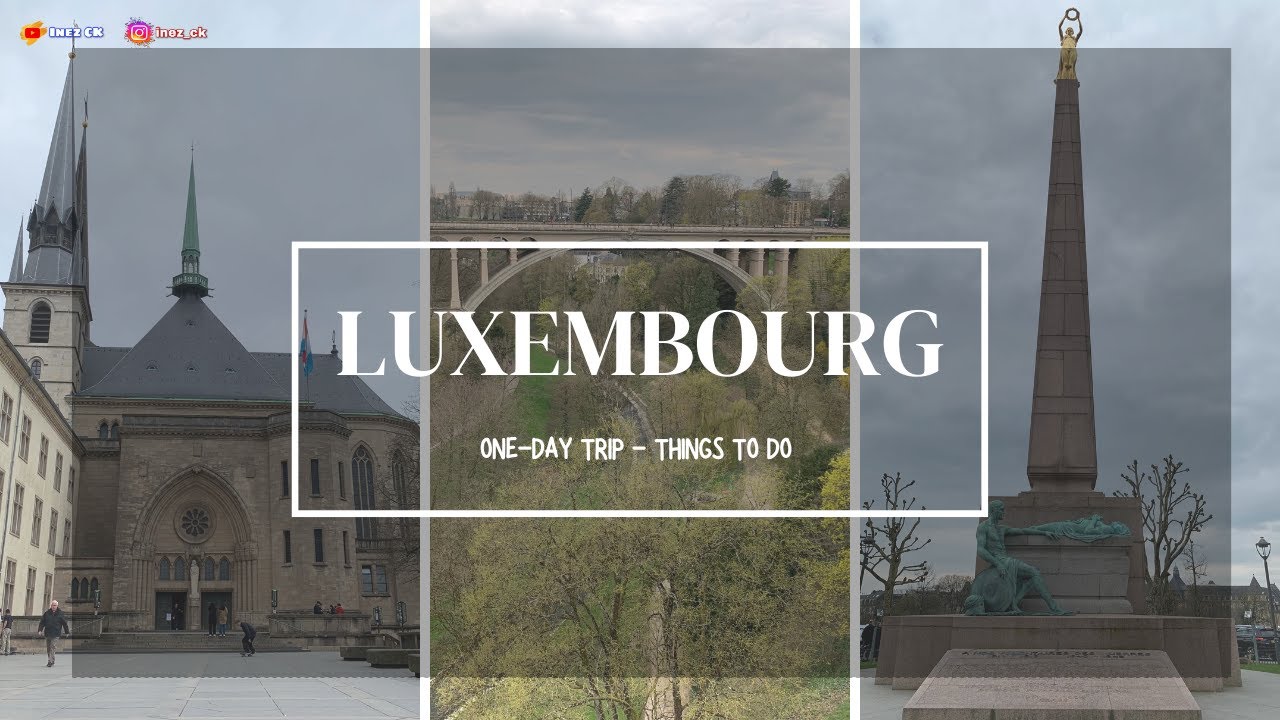 ONE-DAY TRIP TO LUXEMBOURG - THINGS TO DO IN LUXEMBOURG