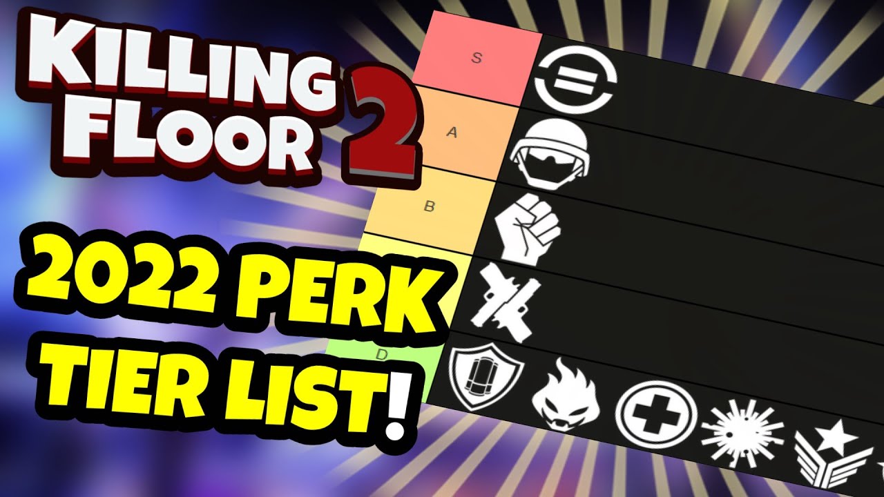 Killing Floor 2 | 2022 PERK TIER LIST! - All The Perks Are Fun And Effective Now?