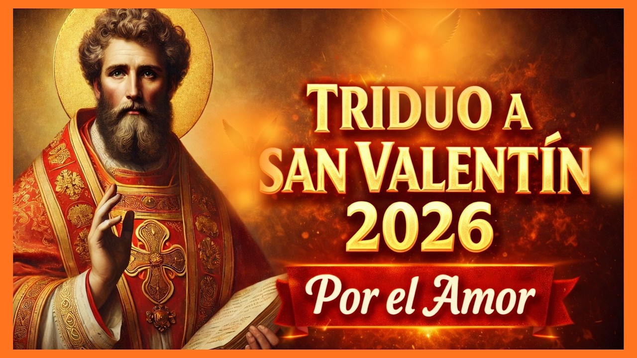 TRIDUO a SAN VALETÍN 2026. PRIMER DÍA. Por el AMOR.