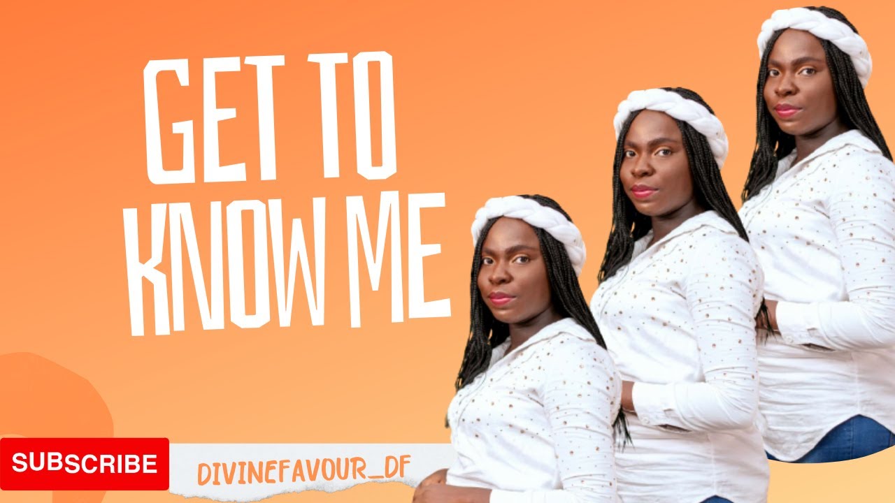 GET TO KNOW ME PART1