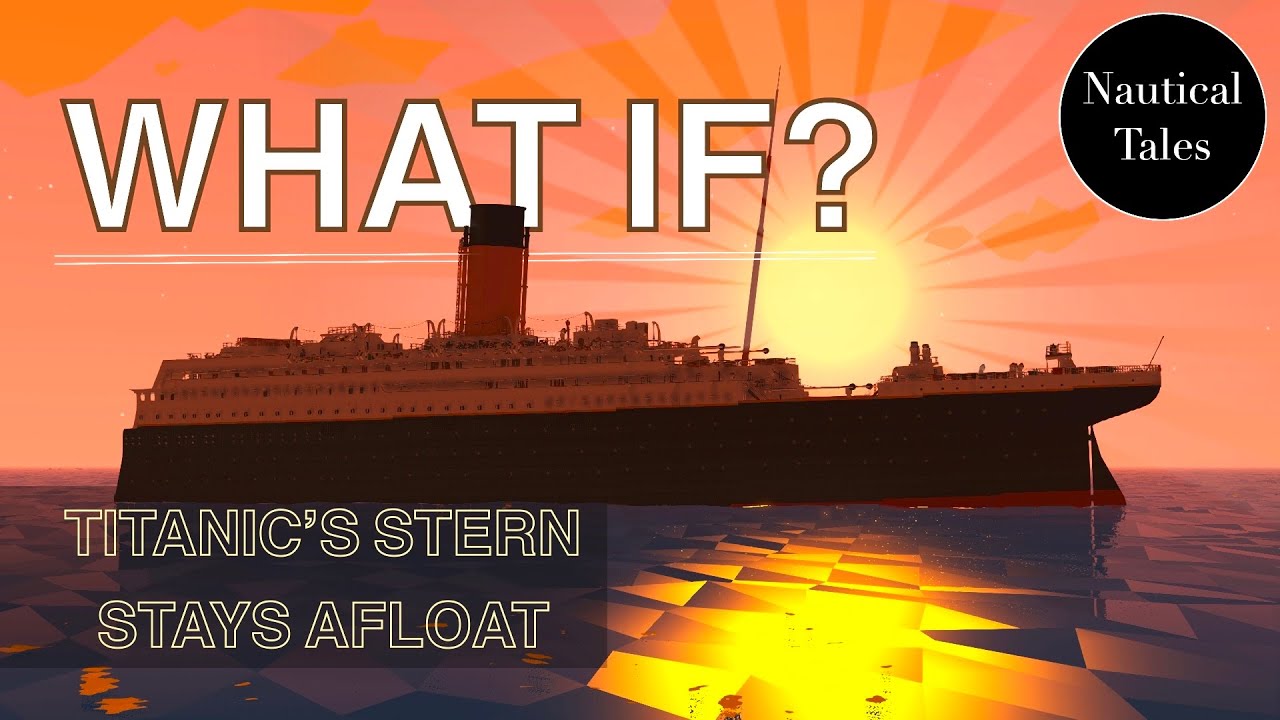 What if Titanic's stern remained afloat? | Nautical Tales