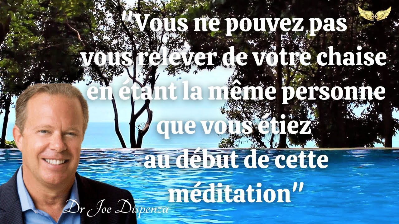 Méditation guidée - Joe Dispenza  FR ~ Créer un nouveau futur