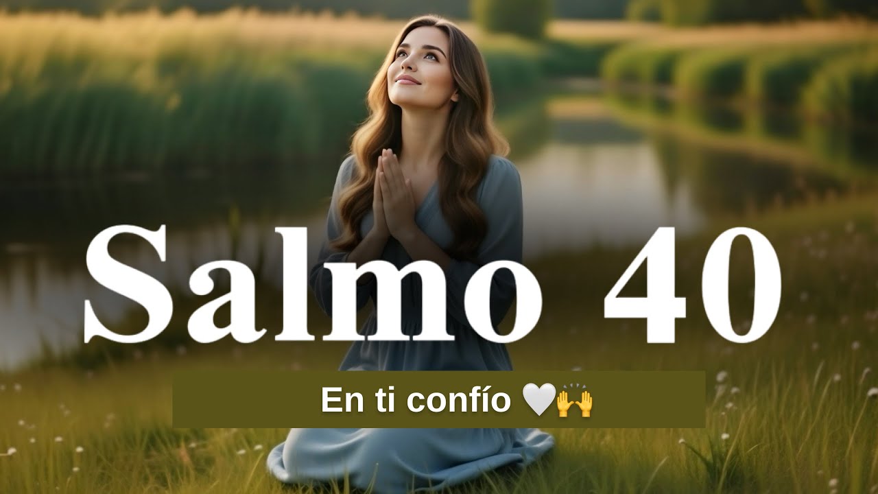 SALMO 40: La oración que te enseña a NO RENDIRTE y CONFIAR 🙏