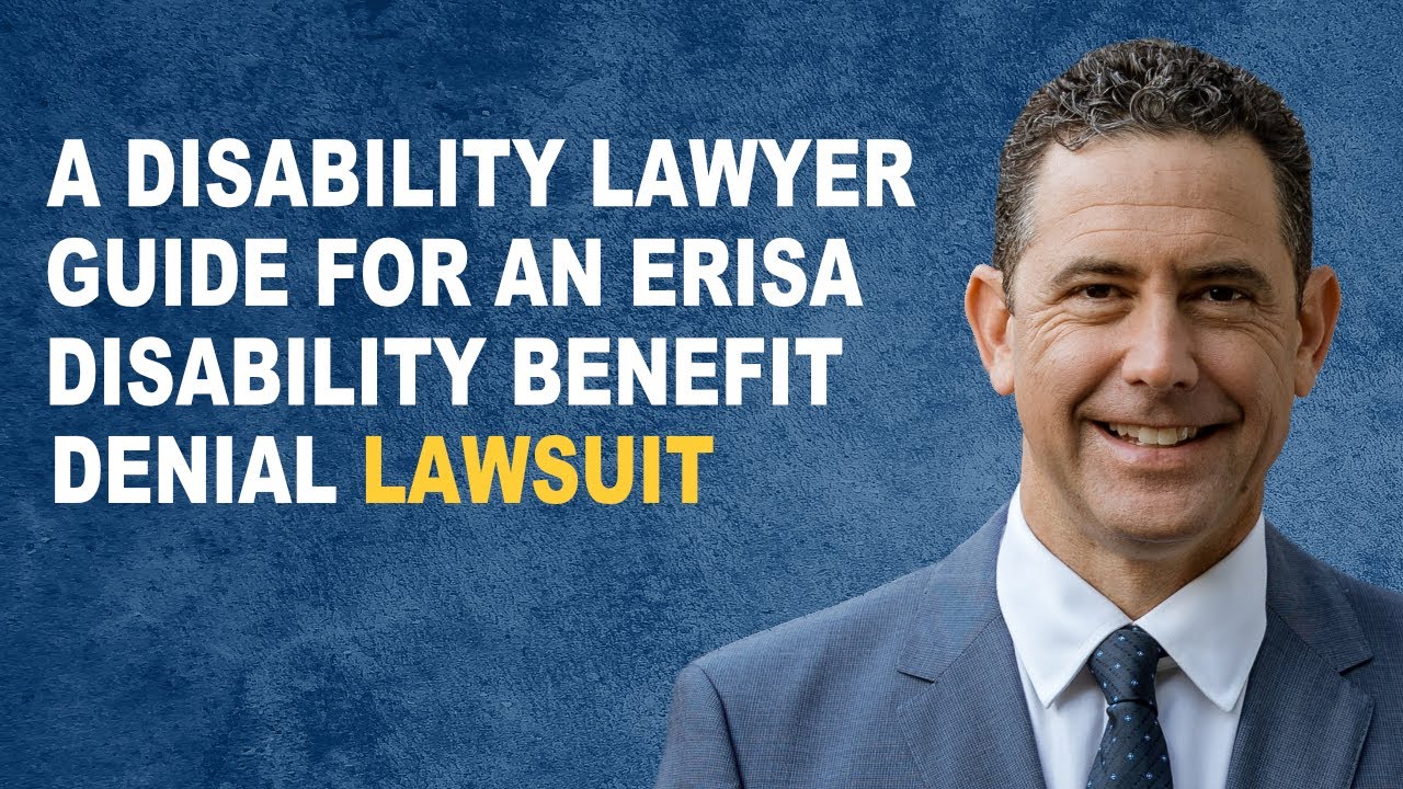 A Disability Lawyer Guide For an ERISA Disability Benefit Denial Lawsuit