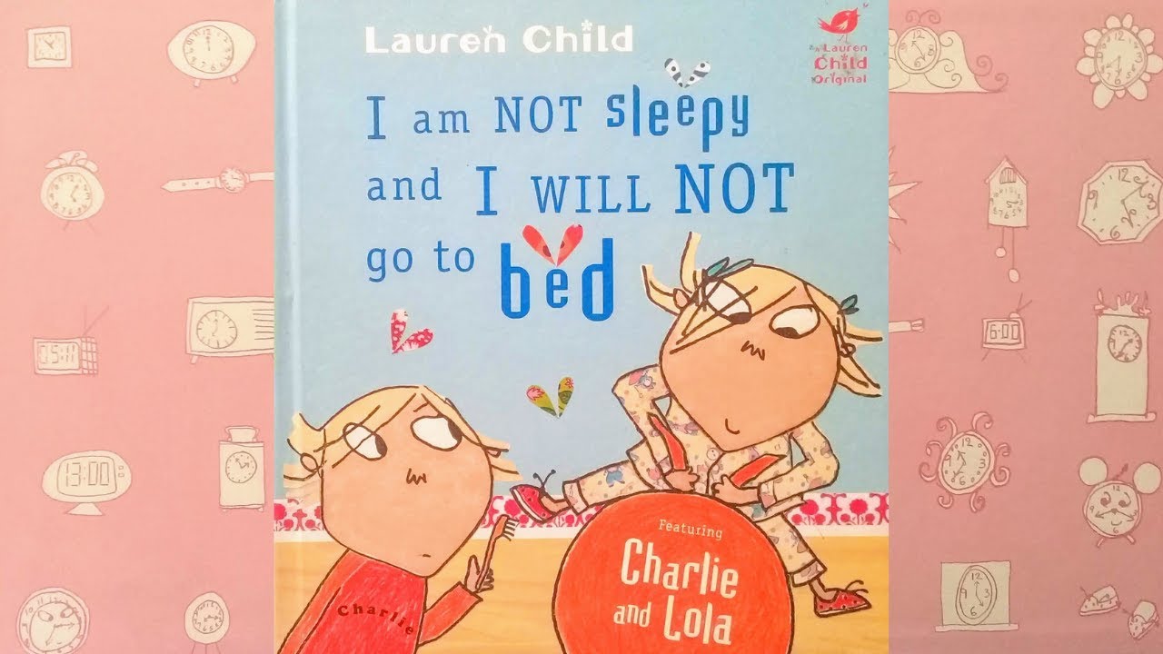 Charlie and Lola - I Am Not Sleepy And I Will Not Go To Bed
