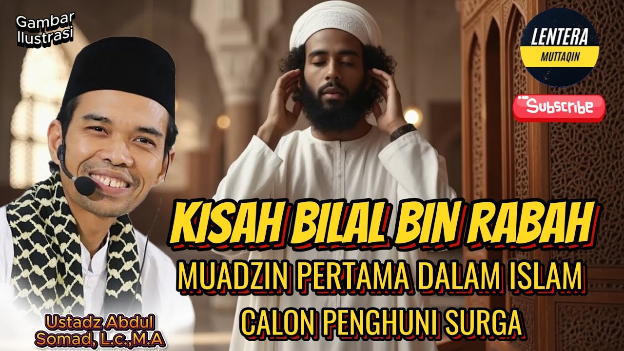 KISAH BILAL BIN RABAH ‼️MUADZIN PERTAMA DALAM ISLAM | USTADZ ABDUL SOMAD, L.c.M.A