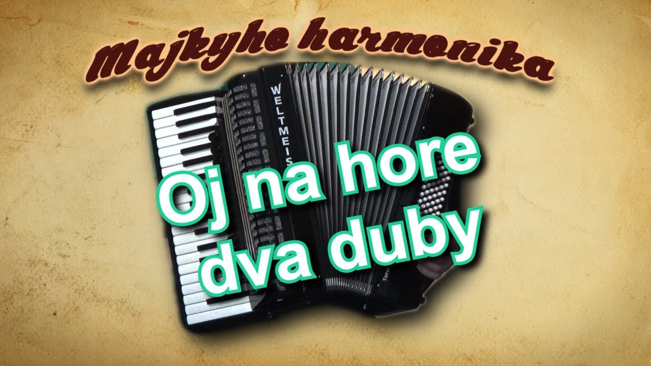 Majky - Oj na hore dva duby (akorde&oacute;n)