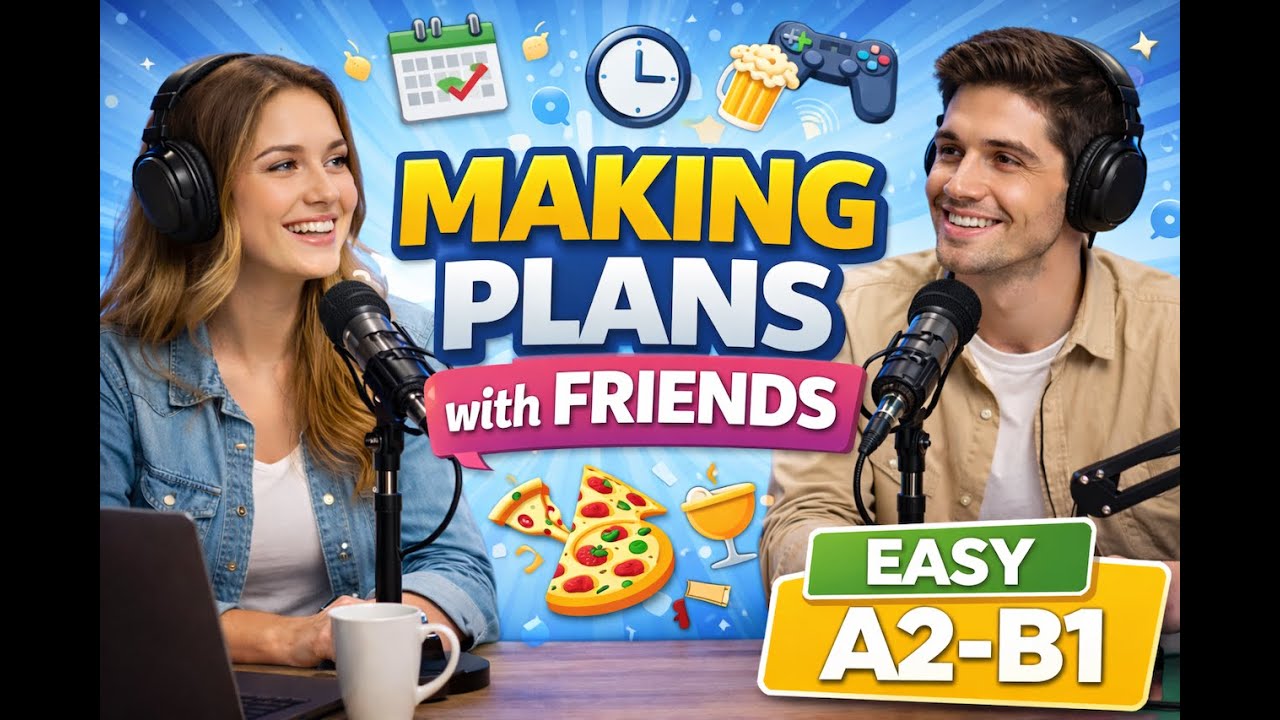 How to Make Plans with Friends in English | A2–B1 Easy Podcast