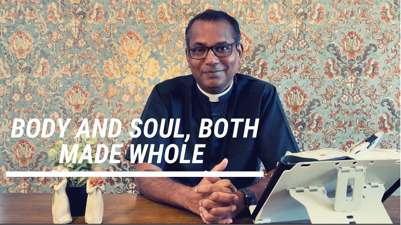 Matthew 9: 1-8 | Body, Soul, both made whole