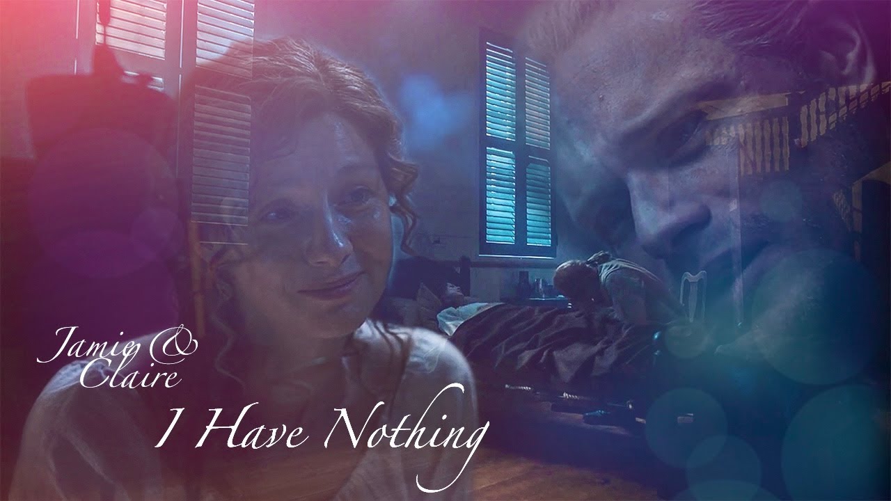 Outlander | Jamie & Claire | I Have Nothing | Season 1 - 7
