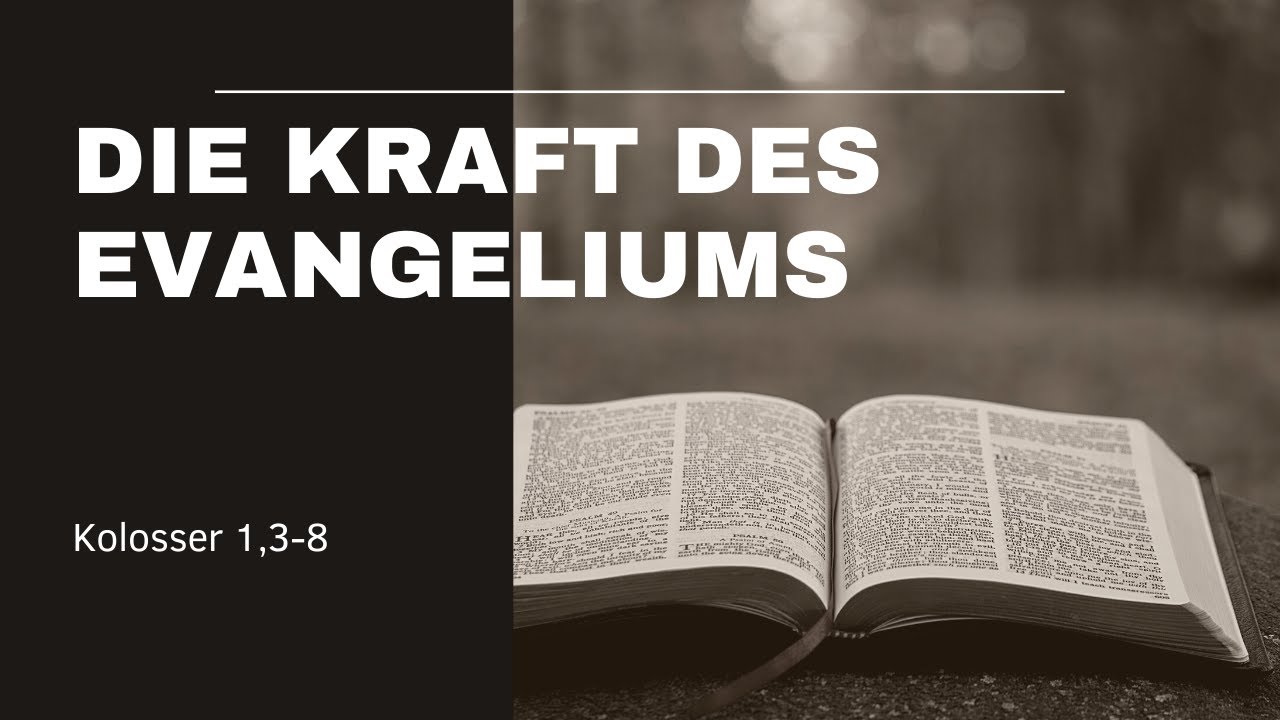 Die Kraft des Evangeliums (Kolosser 1,3-8) | Bibelstunde