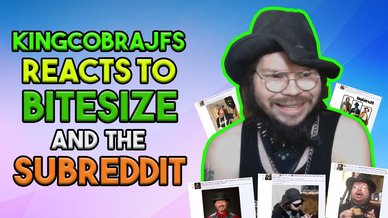 KingCobraJFS Reacts to Bitesize and the Subreddit