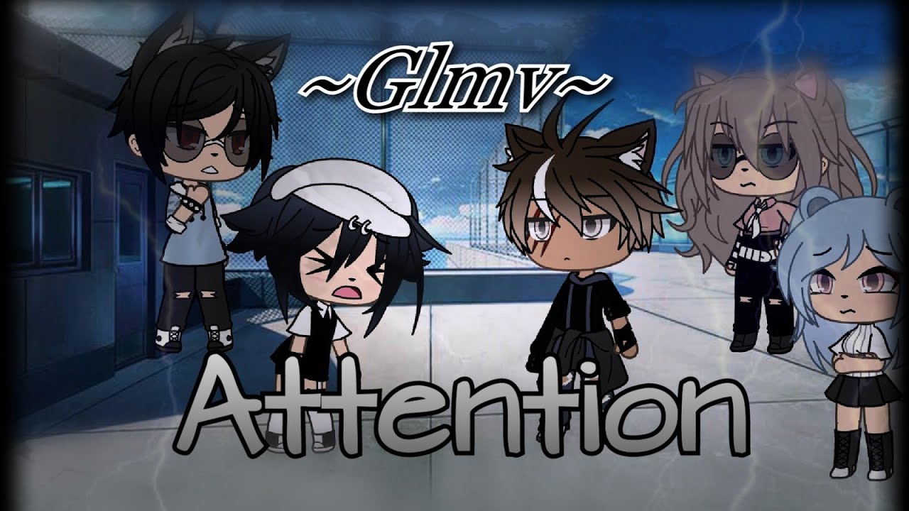 Attention // ~glmv~ vf // Gacha life