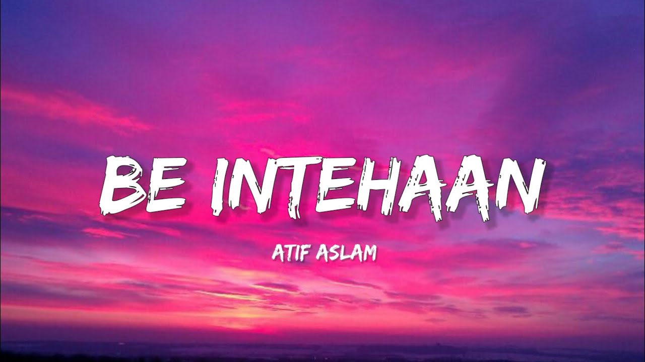Be Intehaan - Atif Aslam & Sunidhi Chauhan (Lyrics) | Lyrical Bam Hindi