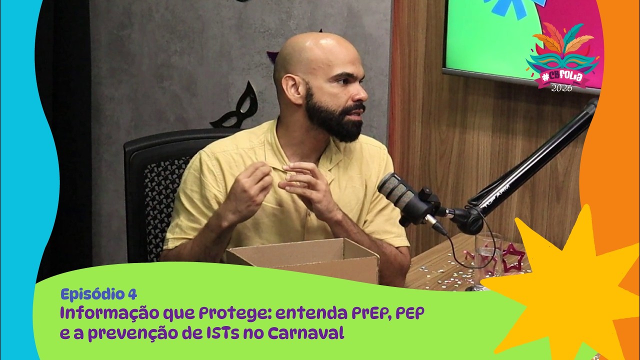 CB FOLIA 2026 | Episódio 4: Informação que Protege: PrEP, PEP e prevenção de ISTs no Carnaval