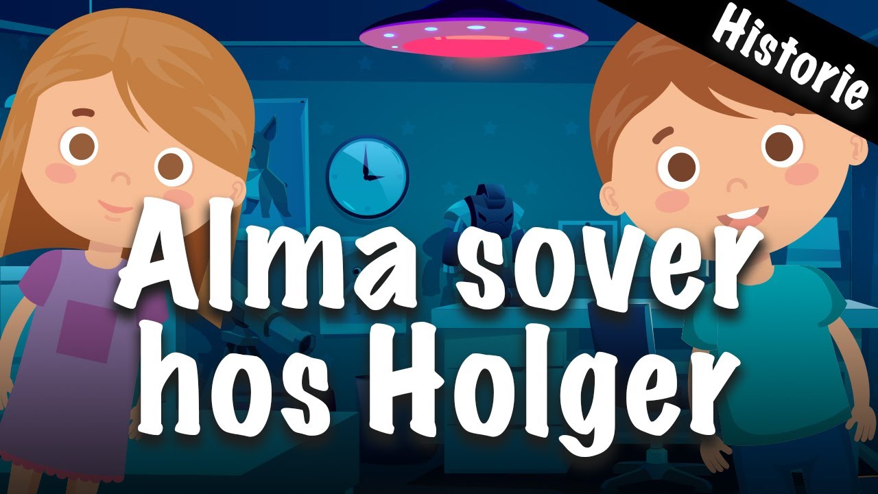 Alma sover hos Holger | Godnathistorier for børn