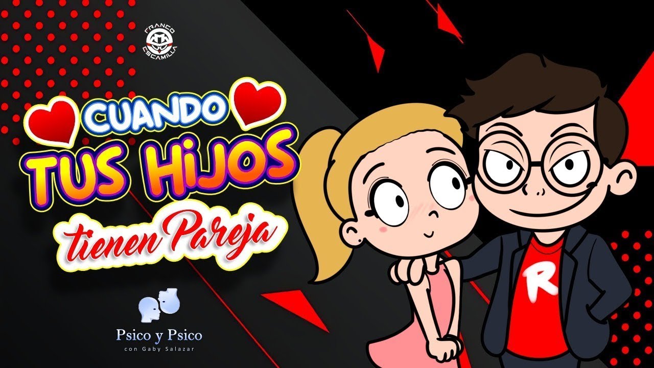 Psico y Psico    Cuando tus hijos tienen Pareja