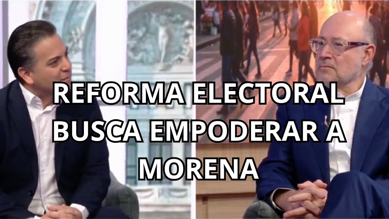 La #ReformaElectoral de Morena es para empoderar al Partido en el Gobierno