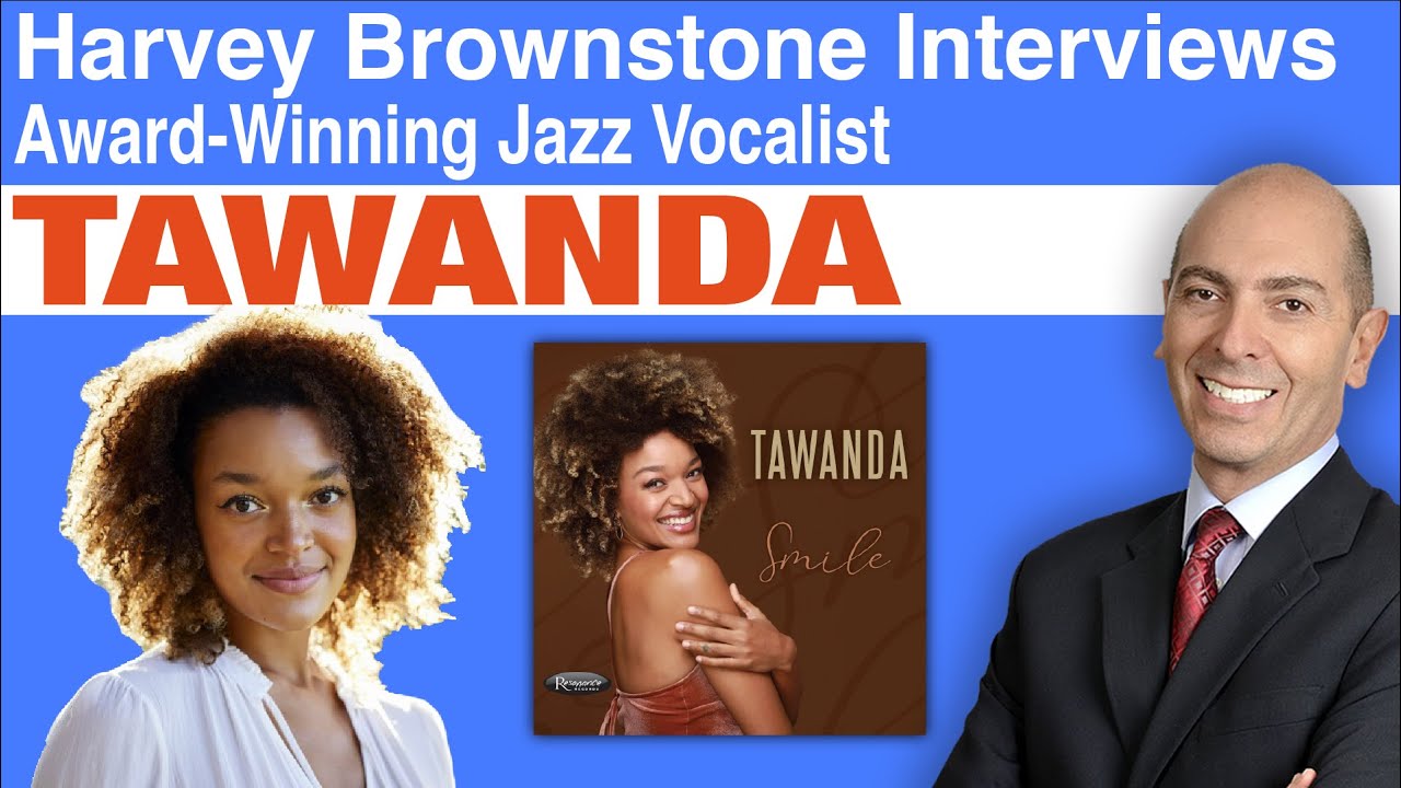 Harvey Brownstone Interviews Tawanda, Award-Winning Jazz Vocalist