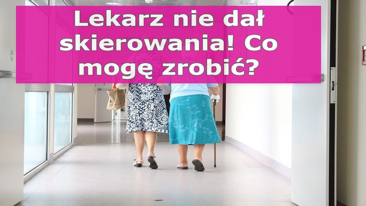 Co zrobić, jeśli lekarz rodzinny nie chce Ci wystawić skierowania na badania diagnostyczne?