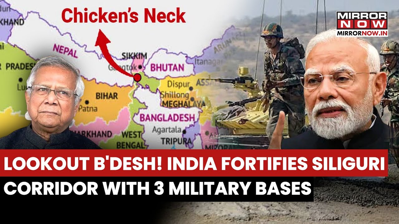 India Fortifies Siliguri Corridor Amid Bangladesh's Political Turmoil, Builds 3 New Military Bases?