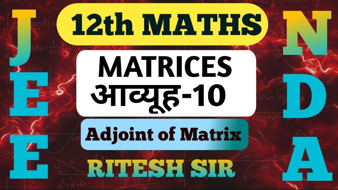MATRICES-10|12th MATHS, JEE, NDA, BOARDS|BY RITESH SIR|ADJOINT OF MATRIX|