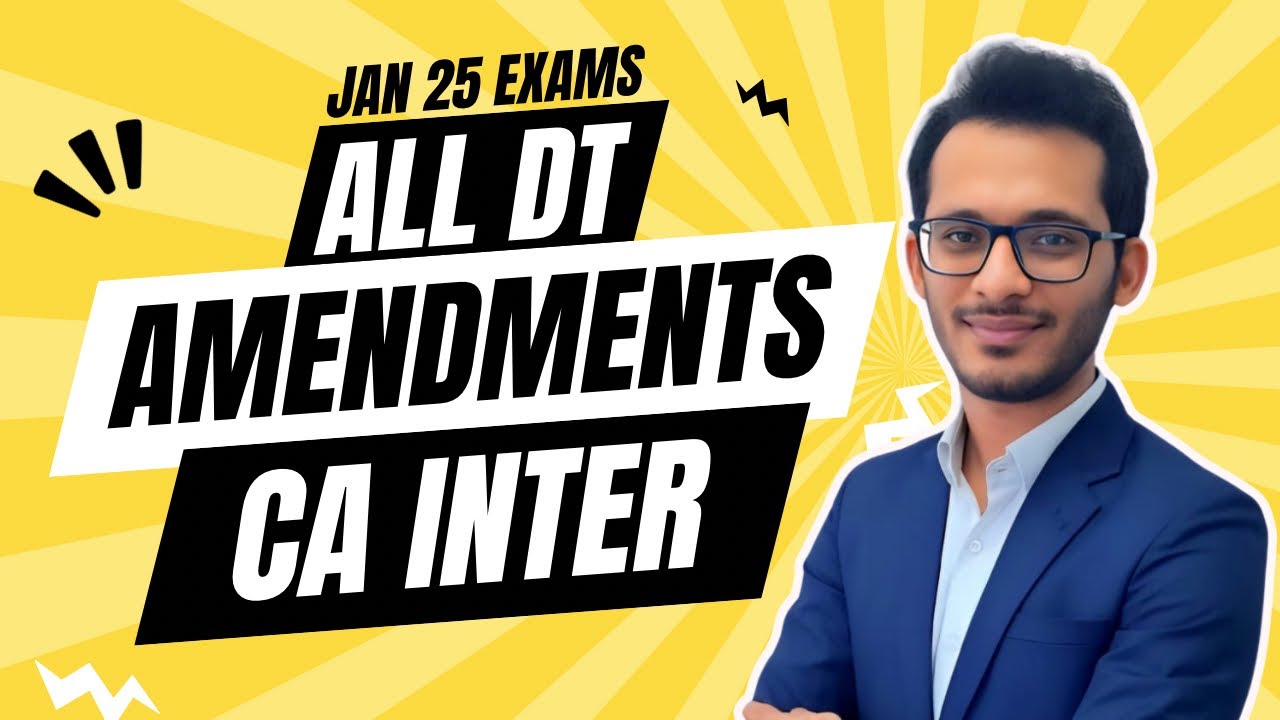 ALL DT AMENDMENTS FOR JAN 25 EXAMS - CA INTER