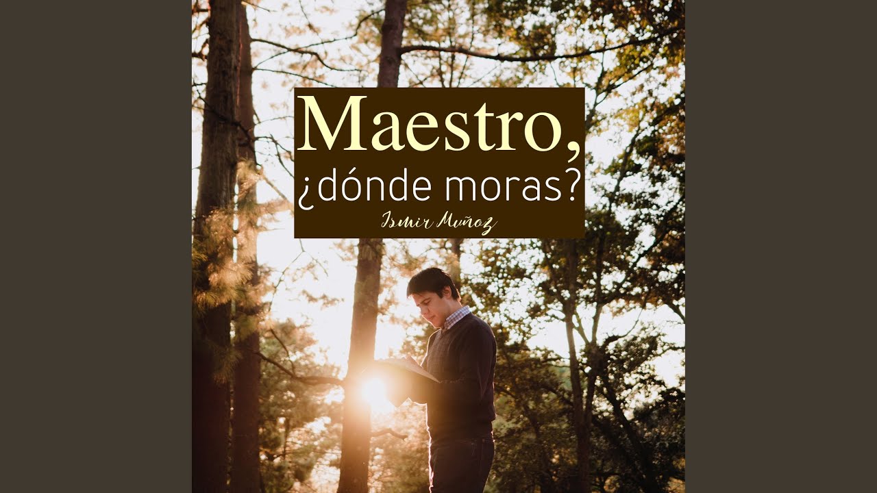 Maestro, ¿dónde moras?
