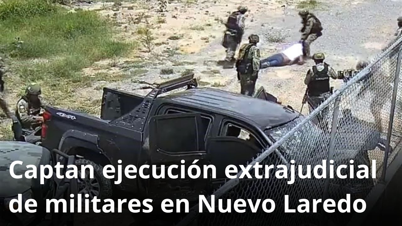 Captan ejecuci&oacute;n extrajudicial de militares en Nuevo Laredo
