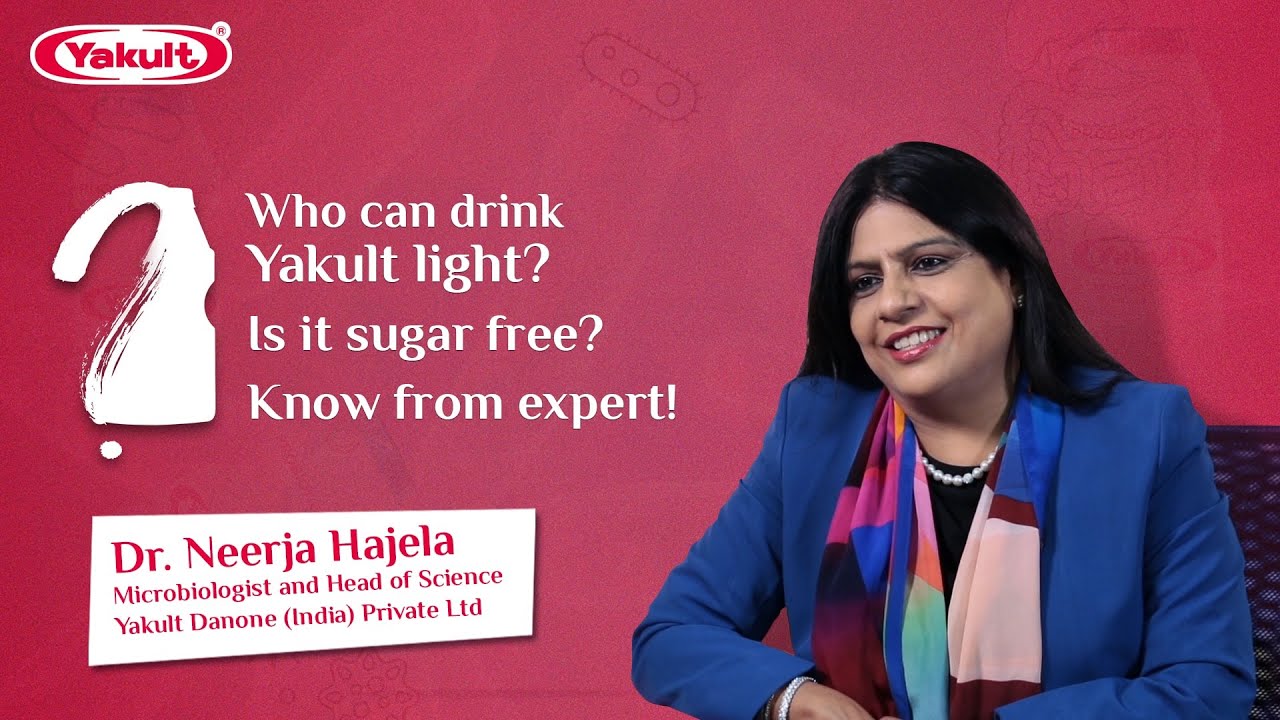 Know about Yakult Light with Dr. Neerja Hajela