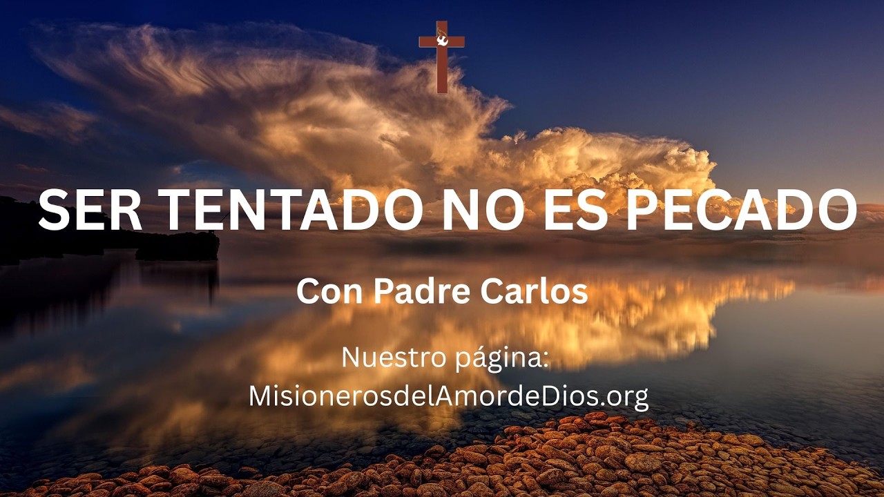 El Evangelio de Hoy. SER TENTADO NO ES PECADO Padrecarlos.org