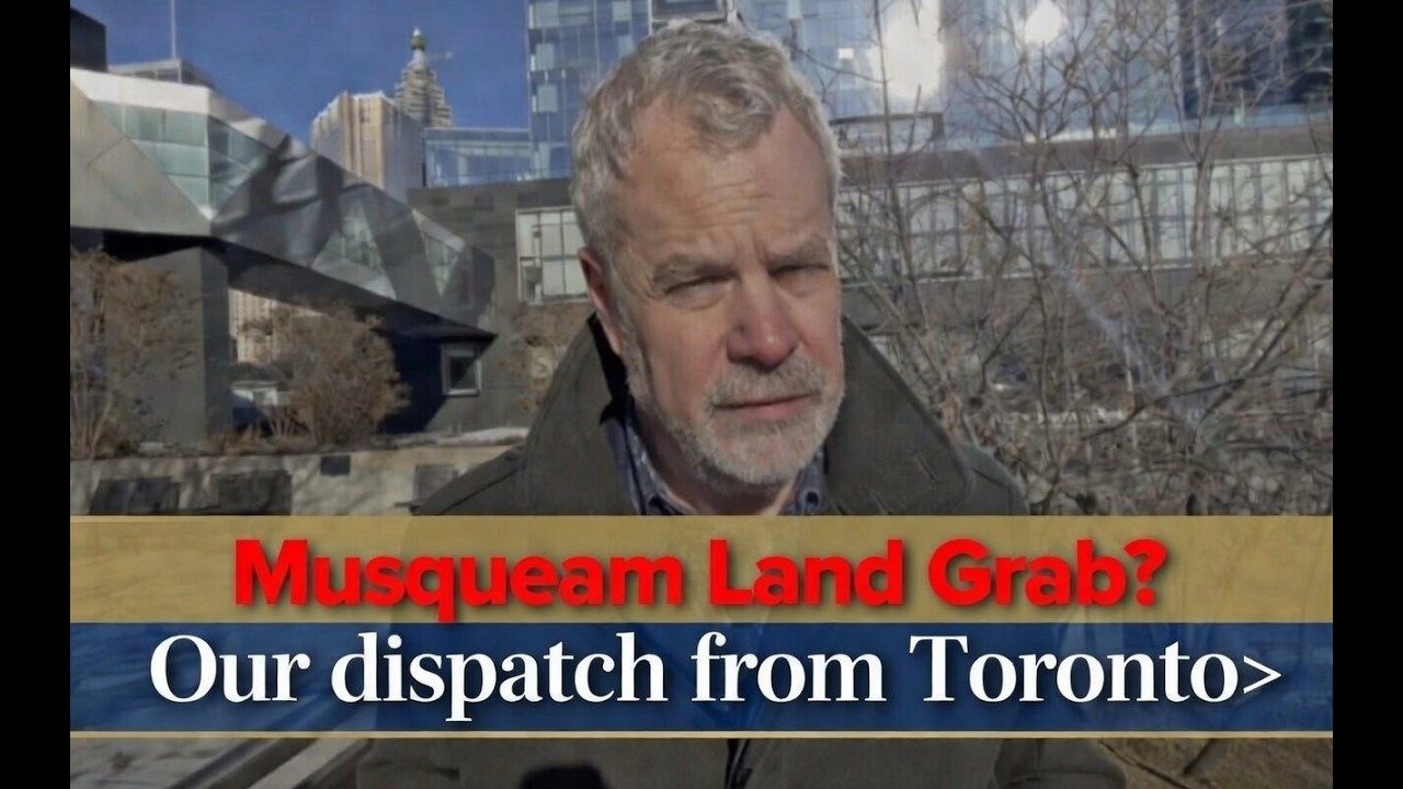 Musqueam Land Grab? Our Dispatch from Toronto.