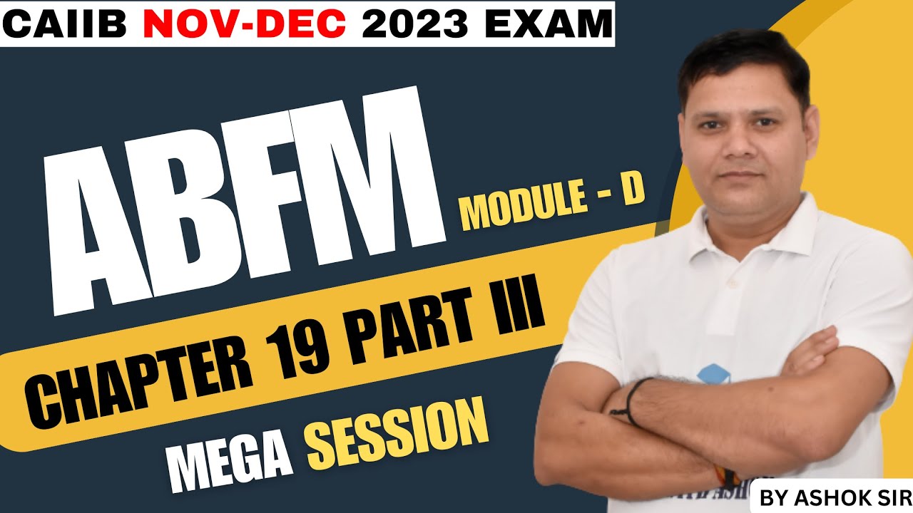 CAIIB WITH ASHOK ABFM MODULE D CHAPTER 19 PART III