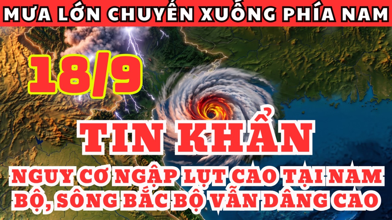 Dự B&aacute;o Thời Tiết Trưa Nay V&agrave; Ng&agrave;y Mai 19/9 | Những Khu Vực C&oacute; Nguy Cơ Mưa Lớn, Ngập Lụt, D&ocirc;ng Gi&oacute;