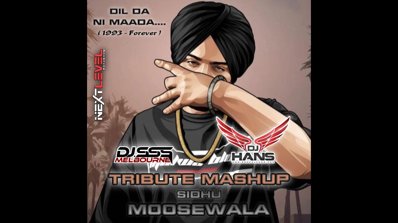 Dil Da Ni Maada - A Tribute Mashup - Sidhu Moosewala - DJ SSS x DJ Hans