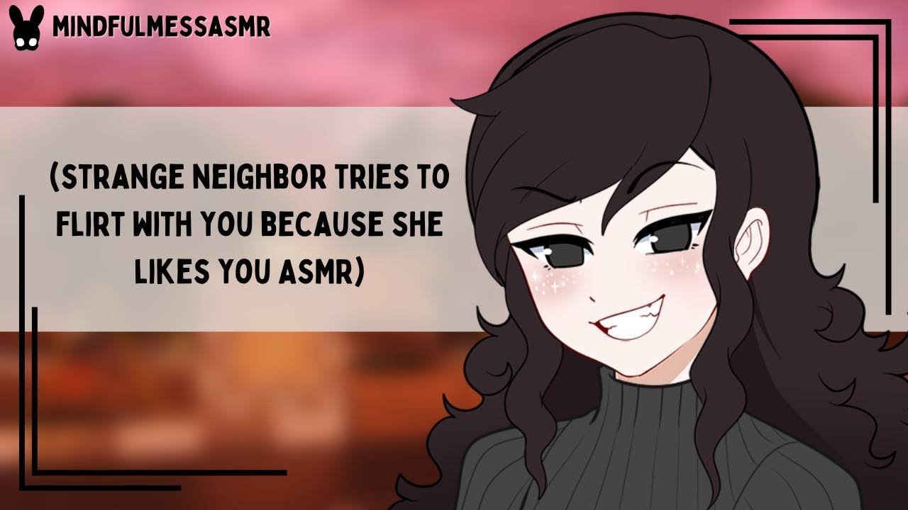 You Have A Very Nice Door (Strange Neighbor Has A Crush On You ASMR)