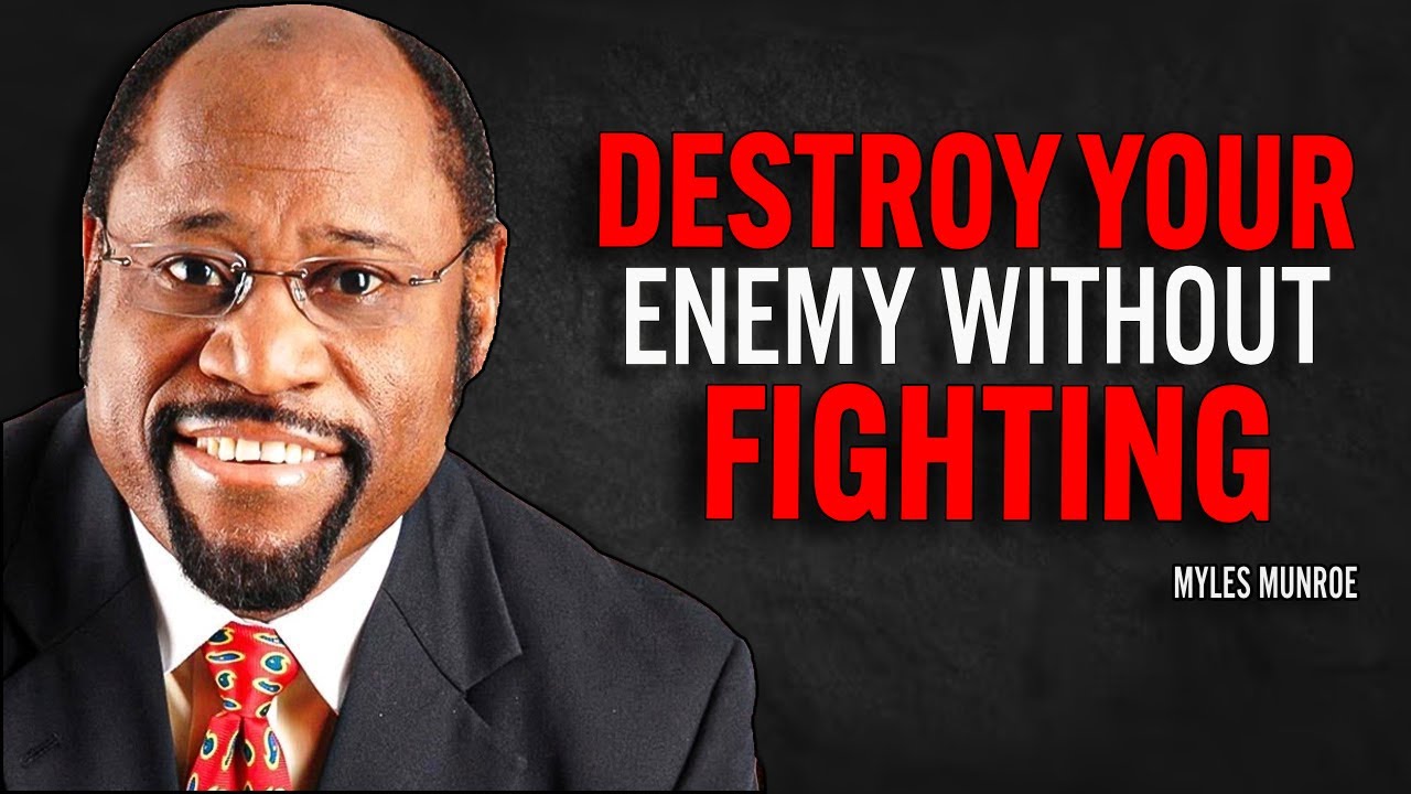 DESTROY YOUR ENEMY WITHOUT FIGHTING THEM - Myles Munroe Motivation Speech