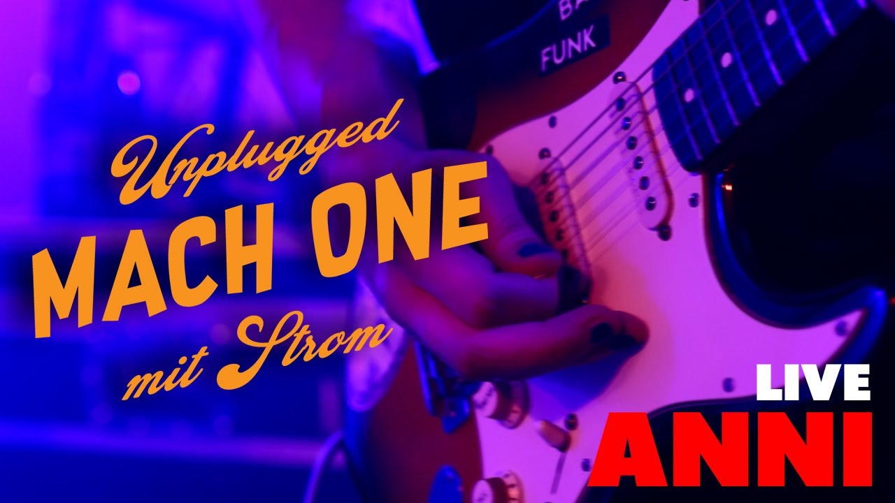 MACH ONE - LIVE - ANNI - Unplugged mit Strom