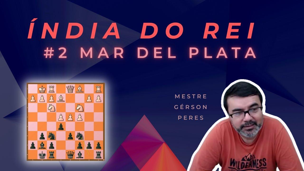 DEFESA ÍNDIA DO REI #2 - VARIANTE MAR DEL PLATA | MESTRE GÉRSON PERES
