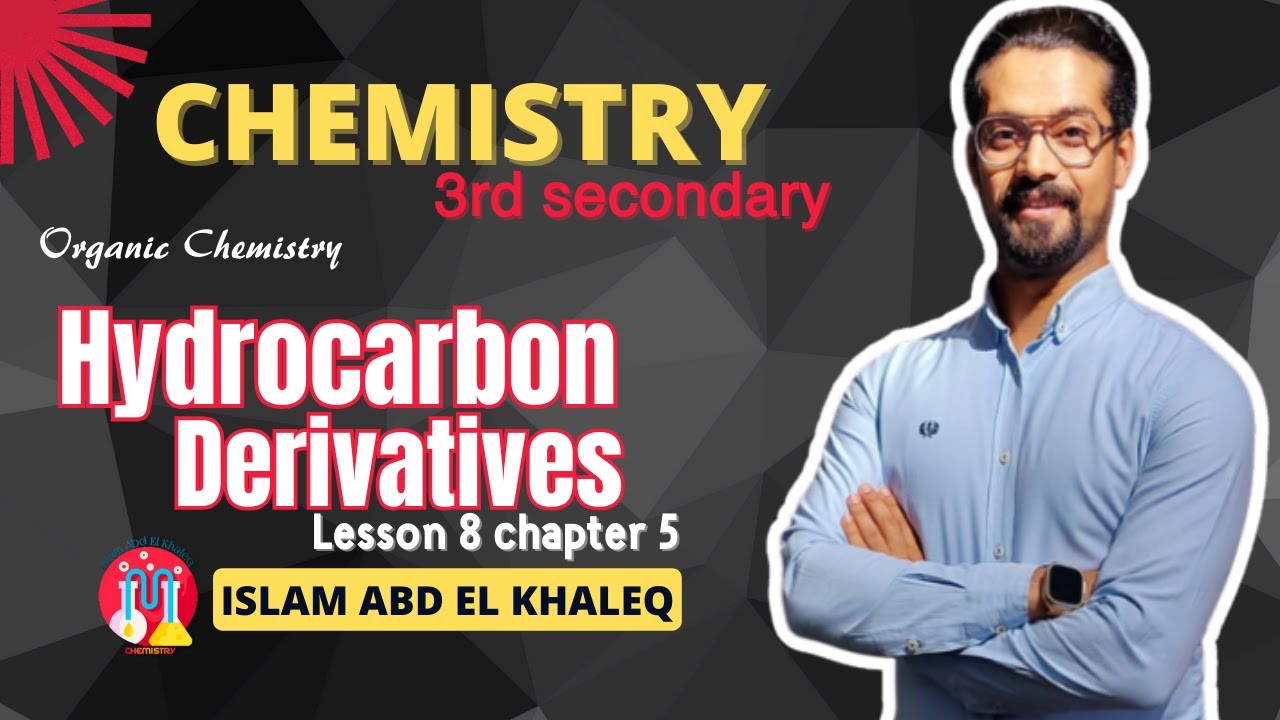 Hydrocarbon derivatives lesson 8 chapter 5 organic chemistry 3rd sec 2024 المعاصر حل