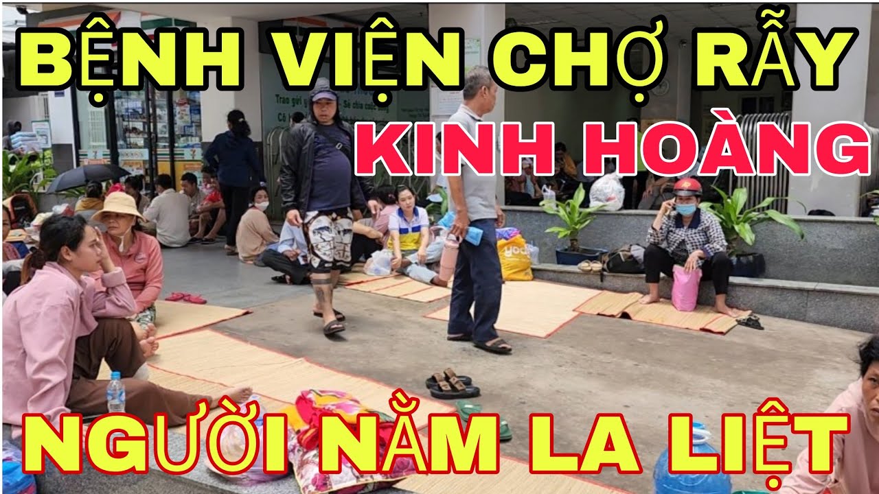 Kinh Hoàng Bệnh Viện Chợ RẪY Quá Tải Nằm La Liệt