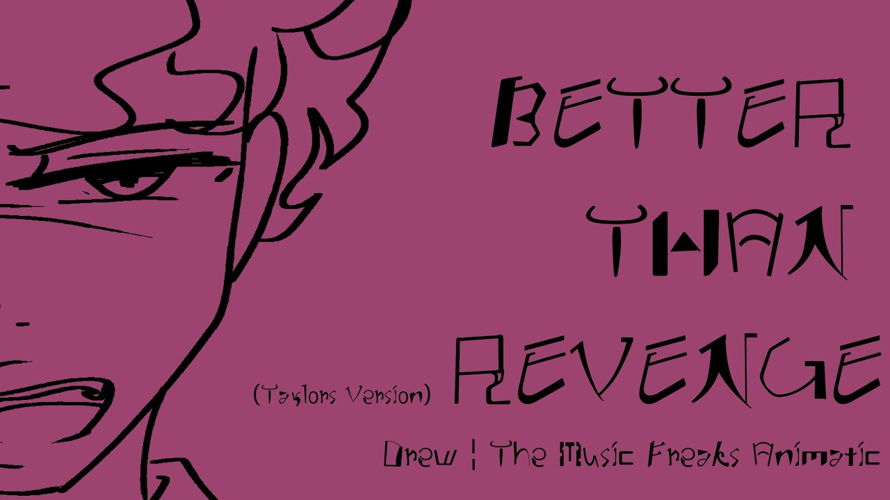 Better Than Revenge | The Music Freaks (Drew) Fan-Animatic