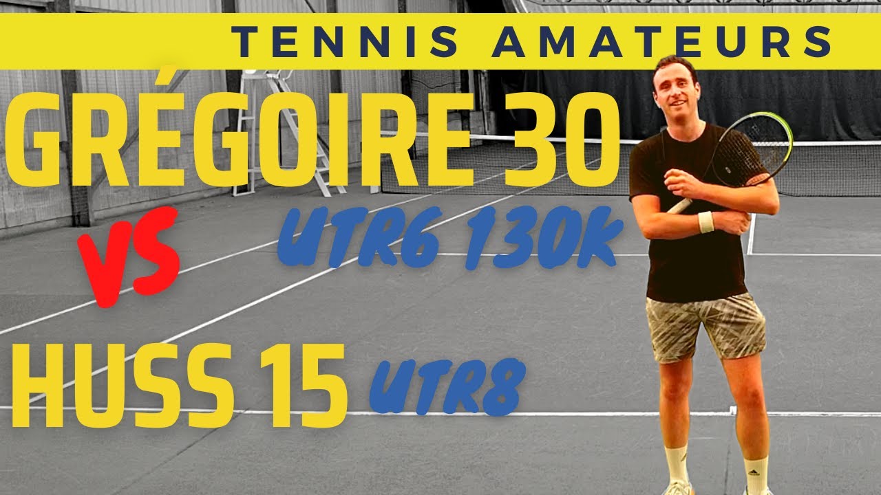 Grégoire 30 vs Huss 15 - Lequel est 15 ? Tennis amateurs.
