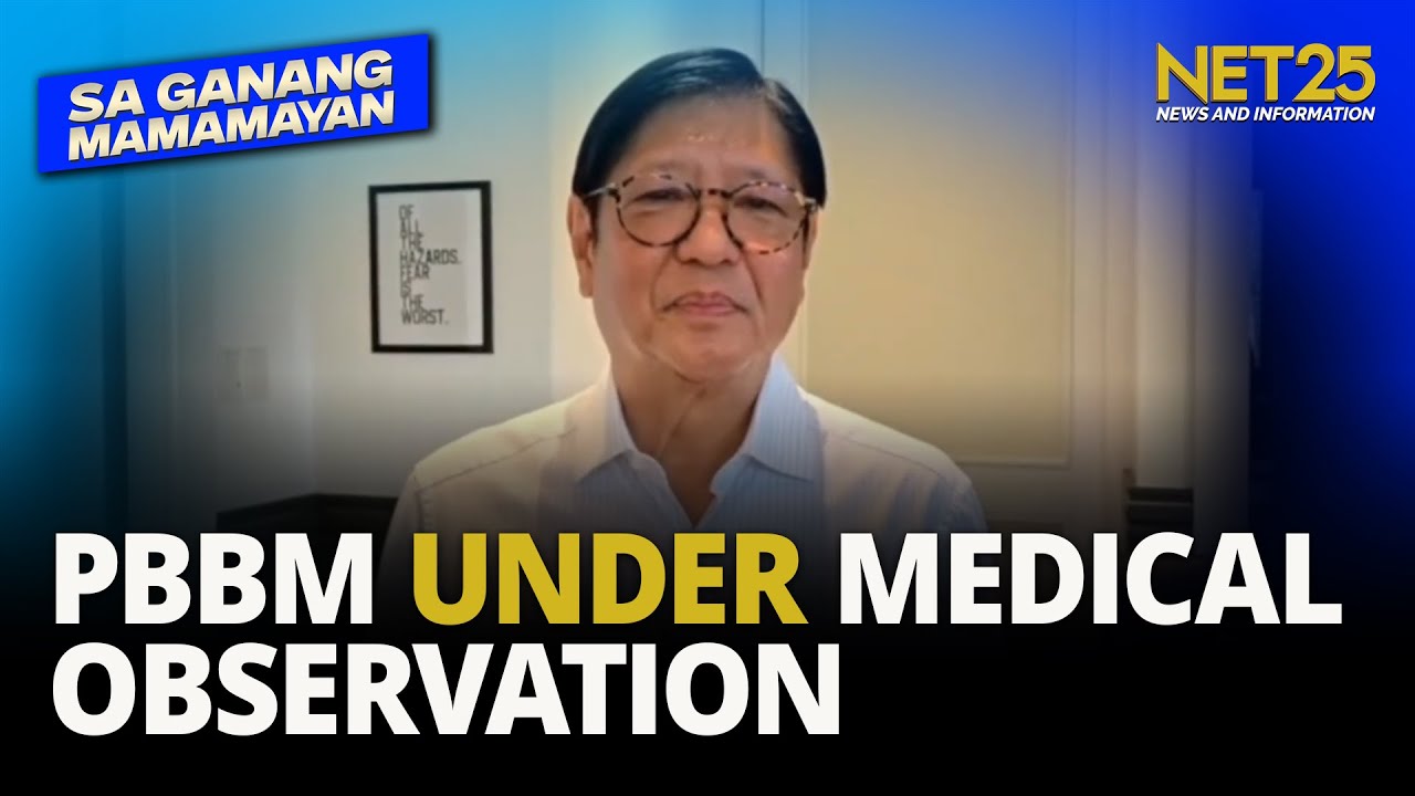 PBBM, isinailalim sa medical observation