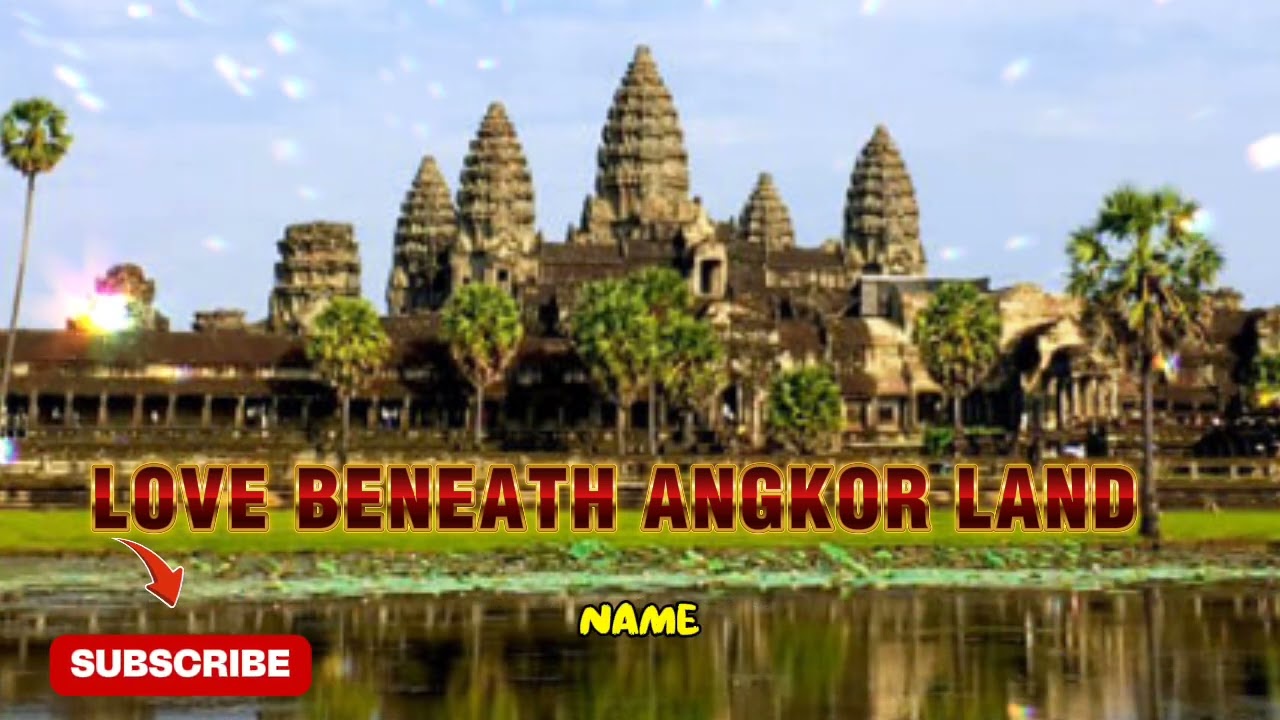 LOVE BENEATH ANGKOR LAND English song- Romantic  Love Song | Lyric Video