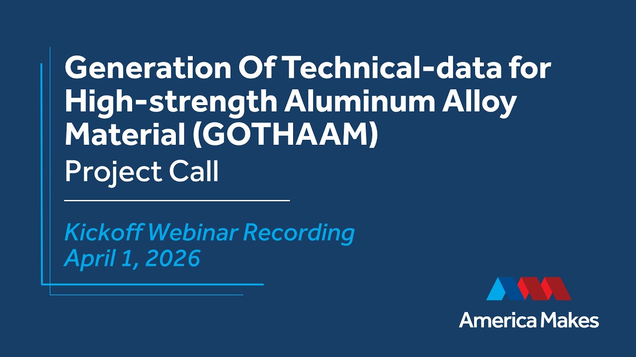 Generation Of Technical-data for High-strength Aluminum Alloy Material (GOTHAAM) Kickoff Webinar