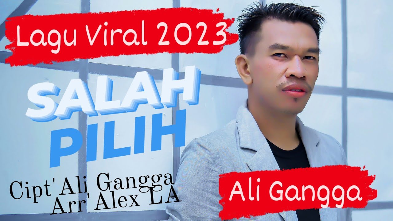 SALAH PILIH - ALI GANGGA - TERBARU 2023 ( VIDEO LIRIK ORIGINAL)