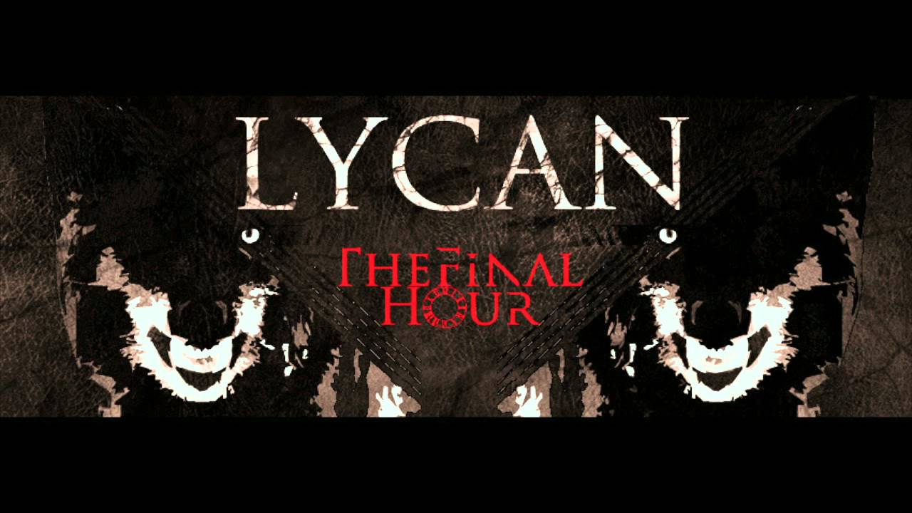 Lycan - The Final Hour (demo)